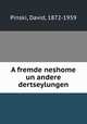 A fremde neshome un andere dertseylungen, Pinski, David, 1872-1959 