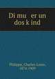 Di mu er un dos k?ind, Philippe, Charles-Louis, 1874-1909 