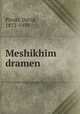 Meshikhim dramen, Pinski, David, 1872-1959 