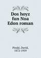 Dos hoyz fun Noa Edon roman, Pinski, David, 1872-1959 
