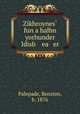 Zikhroynes? fun a halbn yorhunder Idish ea er, Palepade, Benzion, b. 1876 