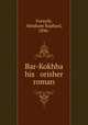 Bar-Kokhba his orisher roman, Forsyth, Abraham Raphael, 1896- 
