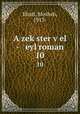 A zekster vel - eyl roman. 10, Efrati, Mosheh, 1913- 