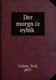 Der morgn iz eybik?, Cohen, Yosl, 1897- 
