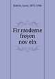 Fir moderne froyen noveln, Kobrin, Leon, 1872-1946 