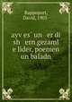 ayv?es? un er di sh ern gezaml e lider, poemen un baladn, Rappoport, David, 1905- 