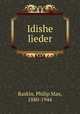 Idishe lieder, Raskin, Philip Max, 1880-1944 