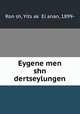 Eygene men shn dertseylungen, 