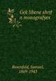 Gek?libene shrif n monografyes, Rosenfeld, Samuel, 1869-1943 