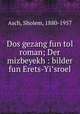 Dos gezang fun tol roman; Der mizbeyekh : bilder fun Erets-Yisroel, Asch, Sholem, 1880-1957 
