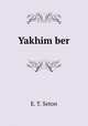 Yakhim ber, E. T. Seton 