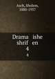 Drama ishe shrif en. 4, Asch, Sholem, 1880-1957 