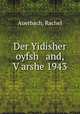 Der Yidisher oyfsh and, V?arshe 1943, Auerbach, Rachel 