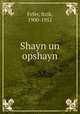 Shayn un opshayn, Fefer, Itzik, 1900-1952 