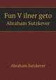 Fun V?ilner geto, Sutzkever, Abraham, 1913- 