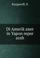 Di Amerik?aner in Yapon repor azsh, O. Kurganoff 
