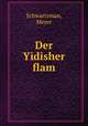 Der Yidisher flam, Schwartzman, Meyer 