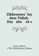 Zikhroynes? loy dem Yidish-Day shn ek?s, Isaac, Aaron, 1730-1816,Reisen, Zalman 