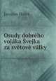 Osudy dobreho vojaka Svejka za svetove valky, Jaroslav Hasek 