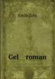 Gel roman, Zola, Emile, 1840-1902 