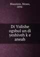 Di Yidishe ogshul un di yeshiveh k?e aneah, Blaustein, Moses, 1894- 