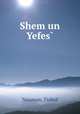 Shem un Yefes?, Neuman, Fishel 