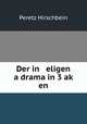 Der in eligen a drama in 3 ak? en, Peretz Hirschbein 