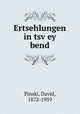Ertsehlungen in tsvey bend, Pinski, David, 1872-1959 