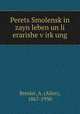 Perets Smolensk?in zayn leben un li erarishe v?irk?ung, Bresler, A. (Alter), 1867-1930 