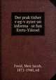 Der prak?tisher v?eg-v?ayzer un informa or fun Erets-Yisroel, Freid, Meir Jacob, 1871-1940, ed 