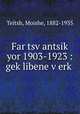 Far tsv?antsik? yor 1903-1923 : gek?libene v?erk?, Teitsh, Moishe, 1882-1935 