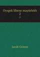 Oysgeklibene mayelekh. 2, Jacob Grimm 