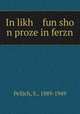 In likh fun sho n proze in ferzn, Pellich, S., 1889-1949 