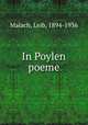 In Poylen poeme, Malach, Leib, 1894-1936 