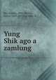 Yung Shikago a zamlung, Ben Shalom, 1890-,Portnoy, Aaron, 1883-1957,Zigerman, H 