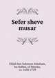 Sefer sheve musar, Elijah ben Solomon Abraham, ha-Kohen, of Smyrna, ca. 1650-1729 