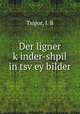 Der ligner k?inder-shpil in tsv?ey bilder, Tsipor, I. B 