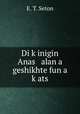 Di kinigin Anas alan a geshikhte fun a kats, E. T. Seton 