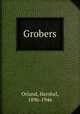 Grobers, Orland, Hershel, 1896-1946 