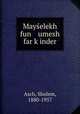 Mayelekh fun umesh far kinder, Asch, Sholem, 1880-1957 