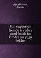 Fun eygene un fremde k?v?aln a zaml-bukh far k?inder un yugn lekhe, Appelbaum, Jacob 