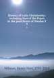 History of Latin Christianity; including that of the Popes to the pontificate of Nicolas V. 9, Milman, Henry Hart, 1791-1868 