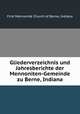 Gliederverzeichnis und Jahresberichte der Mennoniten-Gemeinde zu Berne, Indiana, First Mennonite Church of Berne, Indiana 