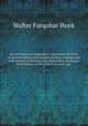 An ecclesiastical biography : containing the lives of ancient fathers and modern divines, interspersed with notices of heretics and schismatics, forming a brief history of the church in every age. 5, Hook Walter Farquhar 