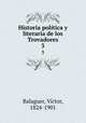 Historia poltica y literaria de los Trovadores. 3, Victor Balaguer 