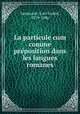 La particule cum comme preposition dans les langues romanes, Santesson, Carl Gustaf, 1819-1886 