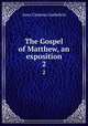 The Gospel of Matthew, an exposition. 2, Gaebelein, Arno Clemens 