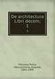De architectura Libri decem;. 1, Vitruvius Pollio, Marcus,Choisy, Auguste, 1841-1909 