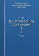 De architectura Libri decem;. 2, Vitruvius Pollio, Marcus,Choisy, Auguste, 1841-1909 