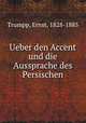 Ueber den Accent und die Aussprache des Persischen, Trumpp, Ernst, 1828-1885 